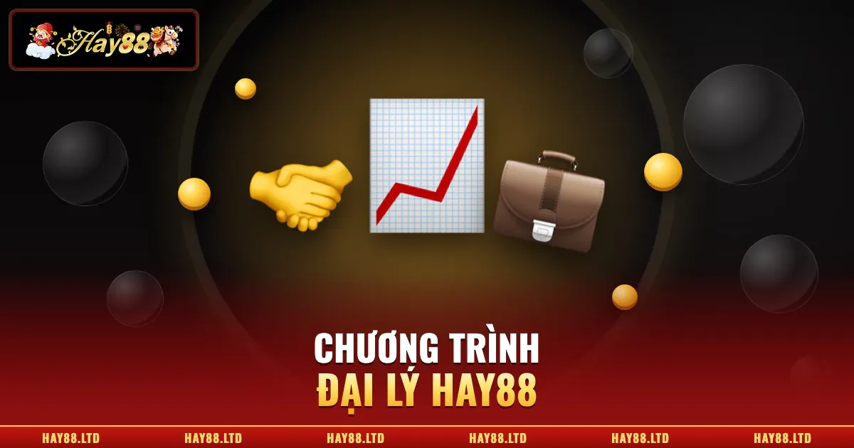 Đại Lý Hay88 – Hoa Hồng Lên Đến 55%, Không Cần Vốn