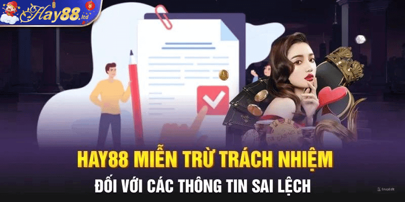 Hay88 miễn trừ trách nhiệm đối với các thông tin sai lệch