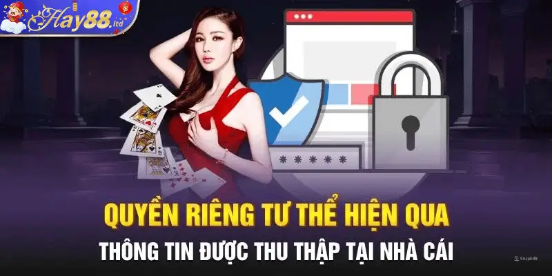 Quyền riêng tư thể hiện qua thông tin thu thập tại hay88