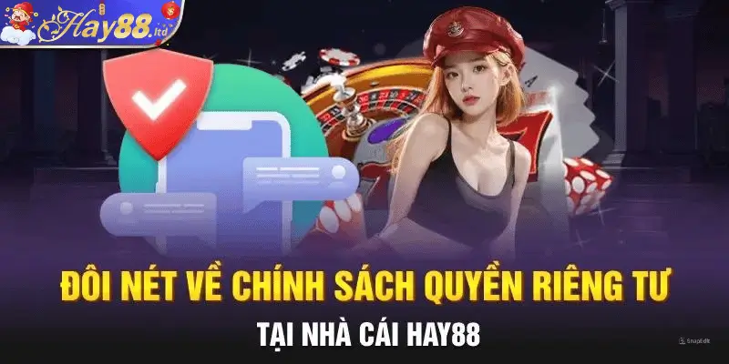 Đôi nét về chính sách quyền riêng tư tại nhà cái Hay88