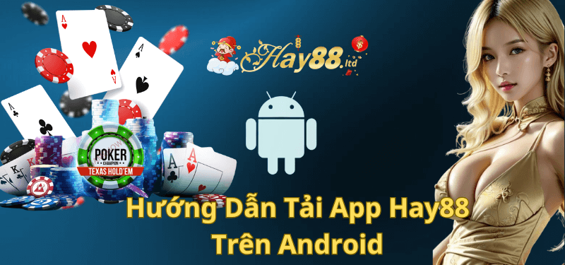 Hướng Dẫn Tải App Hay88 Trên Android